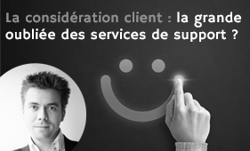 La considération client : la grande oubliée des services de support ?